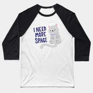 I Need More Space! Baseball T-Shirt